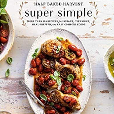 Half-Baked Harvest Super Simple Cookbook