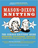Mason Dixon Knitting, by Kay Gardiner & Ann Shayne