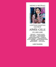 Load image into Gallery viewer, Neons & Neutrals curated by Aimee Gille - Laine Publishing