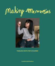 Load image into Gallery viewer, Making Memories: Timeless Knits for Children by Claudia Quintanilla