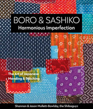 Load image into Gallery viewer, Boro &amp; Sashiko, Harmonious Imperfection by Shannon Mullett-Bowlsby
