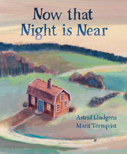 Load image into Gallery viewer, Now That Night is Near by Astrid Lindgren, Marit Tornqvist
