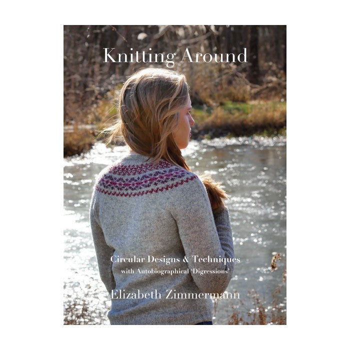 Knitting Around – Elizabeth Zimmerman