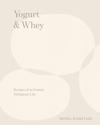 Yogurt and Whey: Recipes of an Iranian Immigrant Life