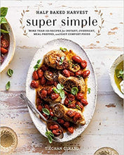 Load image into Gallery viewer, Half-Baked Harvest Super Simple Cookbook
