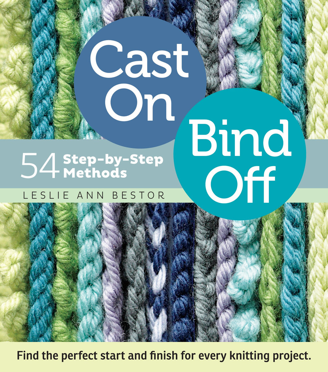 Cast On, Bind Off: 54 Step-by-Step Methods, by Leslie Ann Bestor