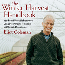 Load image into Gallery viewer, The Winter Harvest Handbook by Eliot Coleman
